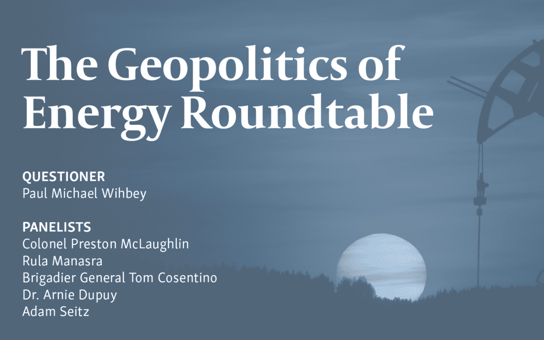 Daniel Morgan Graduate School Hosts Geopolitics of Energy Roundtable Hosted by Paul Michael Wihbey (Video)